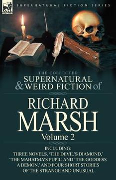 portada the collected supernatural and weird fiction of richard marsh: volume 2-including three novels, 'the devil's diamond, ' 'the mahatma's pupil' and 'the