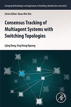 portada Consensus Tracking of Multi-Agent Systems With Switching Topologies (Emerging Methodologies and Applications in Modelling, Identification and Control) (in English)
