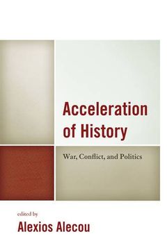 portada Acceleration of History: War, Conflict, and Politics
