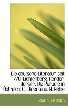 portada die deutsche literatur seit 1770: lichtenberg. herder. b rger. die parodie in streich. cl. brentano