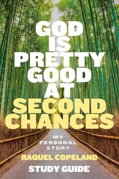 portada God Is Pretty Good At Second Chances Study Guide: My Personal Story