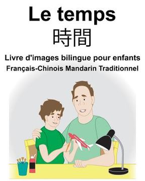 portada Français-Chinois Mandarin Traditionnel Le temps Livre d'images bilingue pour enfants (en Francés)