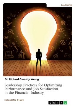 portada Leadership Practices for Optimizing Performance and Job Satisfaction in the Financial Industry (in English)