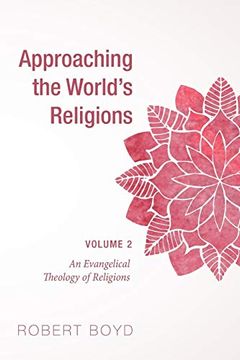 portada Approaching the World's Religions, Volume 2: An Evangelical Theology of Religions (in English)