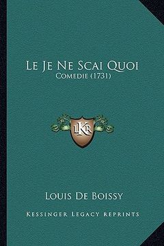 portada Le Je Ne Scai Quoi: Comedie (1731) (in French)