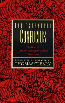 the essential confucius,the heart of confucius´ teachings in authentic i ching order (en Inglés)