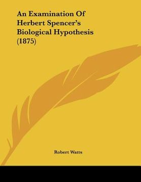 portada an examination of herbert spencer's biological hypothesis (1875) (en Inglés)