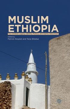 portada Muslim Ethiopia: The Christian Legacy, Identity Politics, and Islamic Reformism (en Inglés)