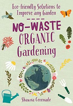 portada No-Waste Organic Gardening: Eco-Friendly Solutions to Improve any Garden (No-Waste Gardening) (en Inglés)