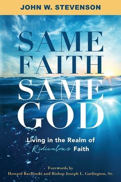 portada Same Faith, Same God - Living In The Realm of Ridiculous Faith