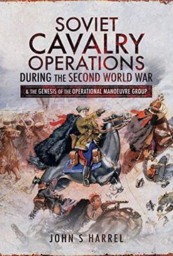 portada Soviet Cavalry Operations During the Second World War: And the Genesis of the Operational Manoeuvre Group (en Inglés)