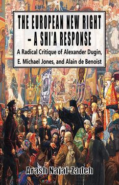 portada The European new Right - a Shi'A Response: A Radical Critique of Alexander Dugin, e. Michael Jones, and Alain de Benoist (in English)