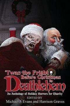 portada 'Twas the Fright Before Christmas in Deathlehem: An Anthology of Holiday Horrors for Charity (en Inglés)