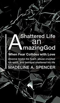 portada A Shattered Life an Amazing god (en Inglés)