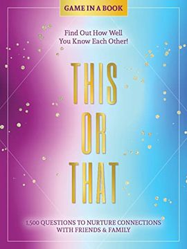 portada This or That - Game in a Book: 1,500 Questions to Nurture Connections With Friends & Family - Find out how Well you Know Each Other! (in English)
