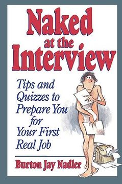 portada naked at the interview: tips and quizzes to prepare you for your first real job (en Inglés)