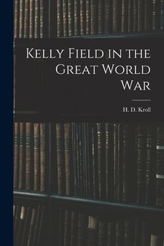 portada Kelly Field in the Great World War (in English)