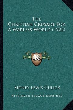 portada the christian crusade for a warless world (1922) (en Inglés)