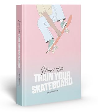 portada How to Train Your Skateboard (in English)