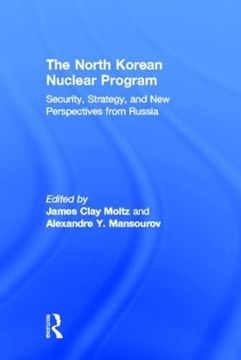 portada The North Korean Nuclear Program: Security, Strategy and new Perspectives From Russia (en Inglés)