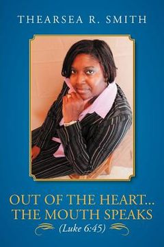 portada out of the heart... the mouth speaks (luke 6:45)