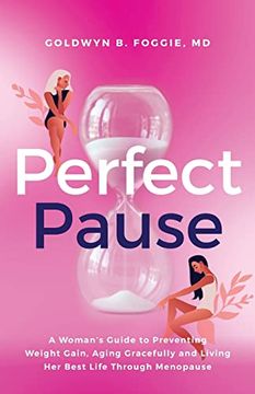 portada Perfect Pause: A Woman's Guide to Preventing Weight Gain, Aging Gracefully and Living her Best Life Through Menopause (in English)