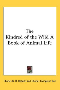 portada the kindred of the wild: a book of animal life
