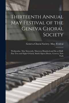 portada Thirteenth Annual May Festival of the Geneva Choral Society: Wednesday, May Sixteenth, Nineteen Hundred and Six at Half-past Two and Eight O'clock, Sm