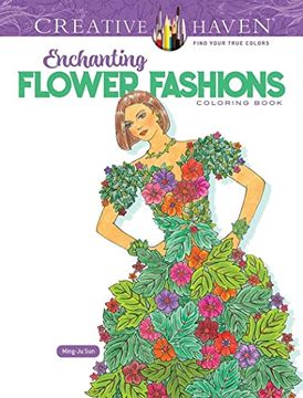 portada Creative Haven Enchanting Flower Fashions Coloring Book (Creative Haven Coloring Books) (en Inglés)