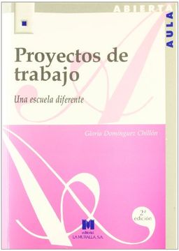 Proyectos de trabajo: una escuela diferente (Aula Abierta)