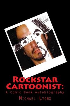 portada Rockstar Cartoonist: : A Comic Book Autobiography (en Inglés)