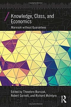 portada Knowledge, Class, and Economics: Marxism without Guarantees (Economics as Social Theory)