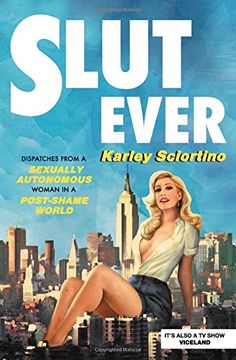 portada Slutever: Dispatches From a Sexually Autonomous Woman in a Post-Shame World (en Inglés)