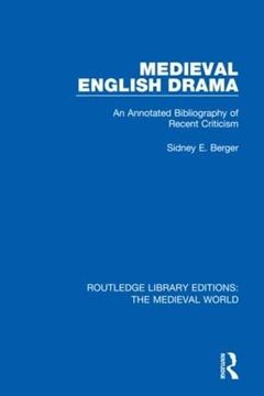 portada Medieval English Drama: An Annotated Bibliography of Recent Criticism (Routledge Library Editions: The Medieval World) (en Inglés)