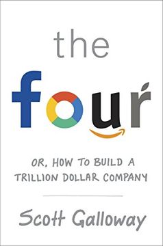 portada The Four: Or, how to build a trillion dollar company