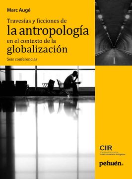 portada Travesias Y Ficciones De La Antropologia En El Contexto De La Globaliz