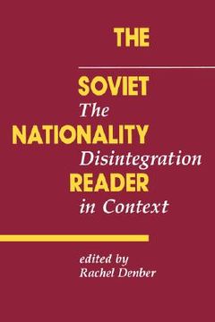 portada the soviet nationality reader: the disintegration in context (en Inglés)