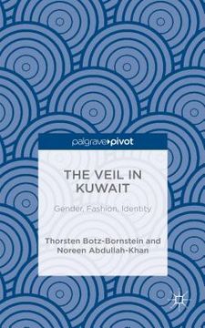 portada The Veil in Kuwait: Gender, Fashion, Identity (in English)