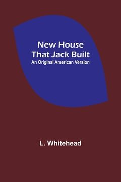 portada New House That Jack Built. An Original American Version (en Inglés)