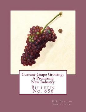portada Currant-Grape Growing: A Promising New Industry: Bulletin No. 856 (en Inglés)
