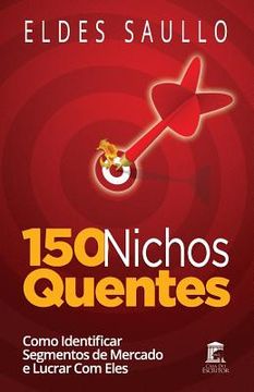 portada 150 Nichos Quentes: Como Identificar Segmentos de Mercado Poderosos e Lucrar com Eles (en Portugués)