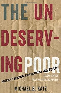 portada The Undeserving Poor: America's Enduring Confrontation With Poverty: Fully Updated and Revised (en Inglés)