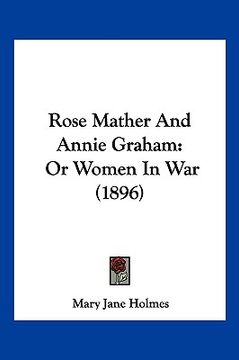 portada rose mather and annie graham: or women in war (1896) (in English)