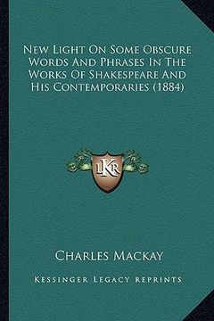 portada new light on some obscure words and phrases in the works of shakespeare and his contemporaries (1884) (in English)