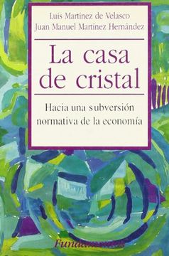 portada La Casa de Cristal: Hacia una Subversion Normativa de la Economia