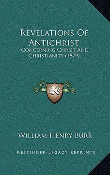 portada revelations of antichrist: concerning christ and christianity (1879) (en Inglés)