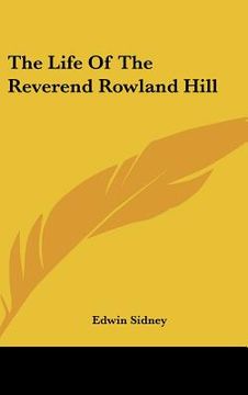 portada the life of the reverend rowland hill (en Inglés)