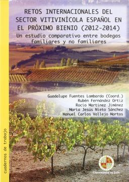 Retos internacionales del sector vitivinícola español en el proximo bienio (2012-2014): Un estudio comparativo entre bodegas familiares y no familiares (Cuadernos de trabajo)