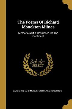 portada The Poems Of Richard Monckton Milnes: Memorials Of A Residence On The Continent (en Inglés)