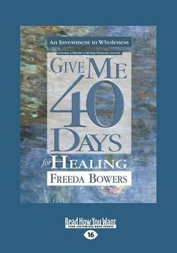 portada Give Me 40 Days for Healing (Large Print 16pt) (in English)
